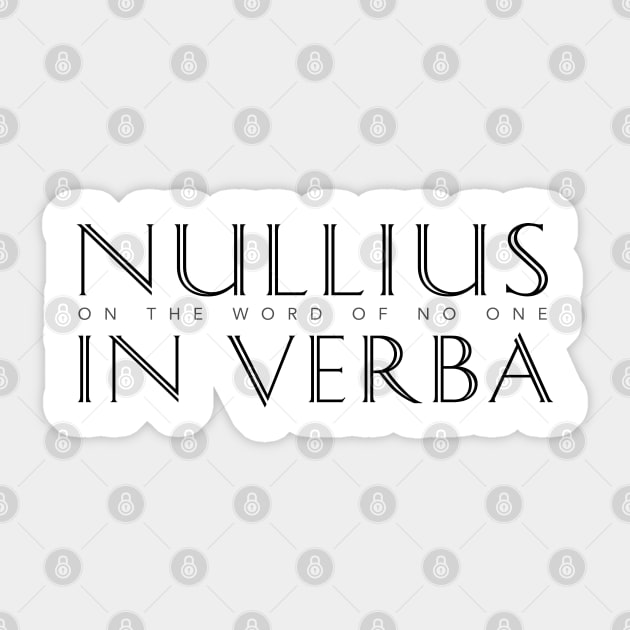 Nullius In Verba (On the Word of No One) Sticker by Elvdant